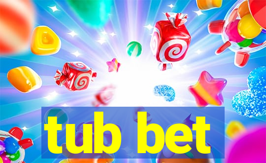 tub bet